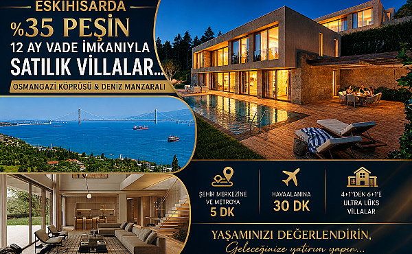 ESKİHİSARDA %35 PEŞİN 12 AY VADE İMKANIYLA SATILIK VİLLALAR